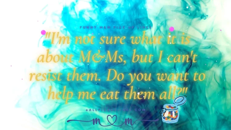 Images: Funny, Sweet, and Clever Pick Up Lines For M&Ms Chocolate Lovers