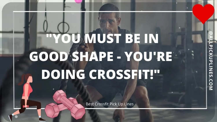 "You must be in good shape - you're doing Crossfit!"