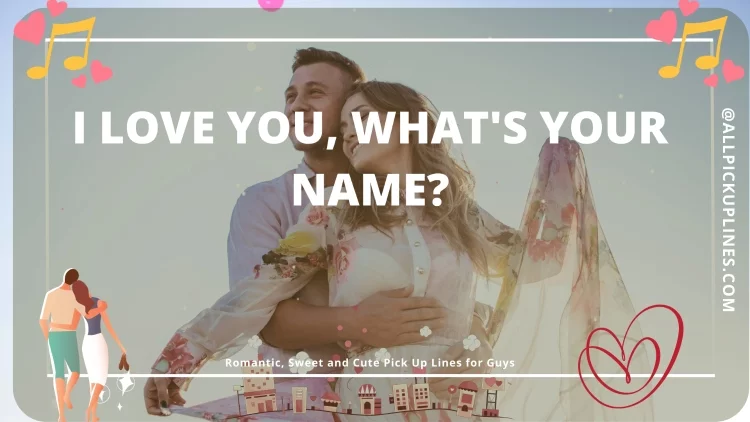 [Top 100] Romantic, Sweet and Cute Pick Up Lines for Guys