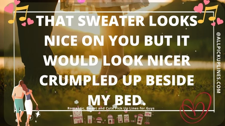 [Top 100] Romantic, Sweet and Cute Pick Up Lines for Guys