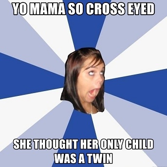 [Top 10] Yo Mama So Cross Eyed Jokes