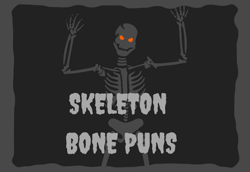 [Top 40] Skeleton-Bone Puns to Freak You Out!