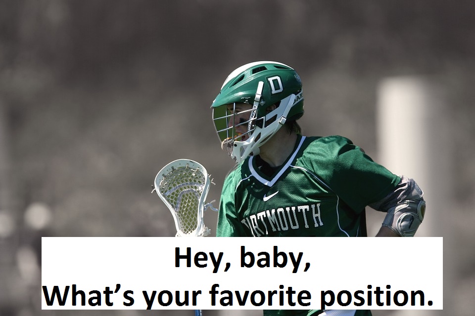 [Top 40] Good,Bad And Terrible Lacrosse Pick Up Lines 5