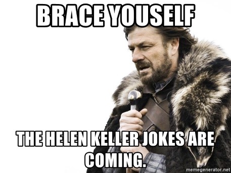 Top 30+ Helen Keller Jokes And One Liners. 3
