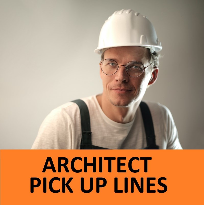 Best Architecture Pick Up Lines To use on Architects!